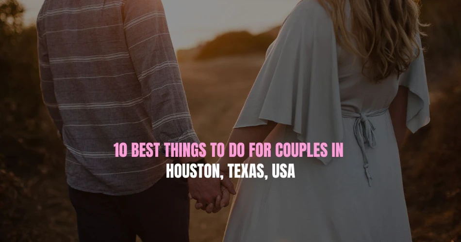 10 Mejores Cosas para Hacer en Pareja en Houston, Texas, EE. UU.